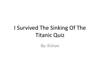 I Survived The Sinking Of The Titanic Quiz