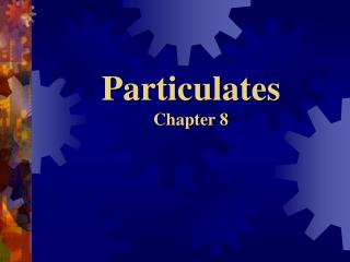 Particulates Chapter 8