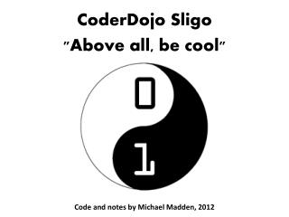 CoderDojo Sligo "Above all, be cool"