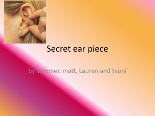 Secret ear piece