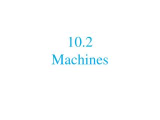 10.2 Machines