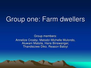 Group one: Farm dwellers