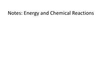 Notes: Energy and Chemical Reactions