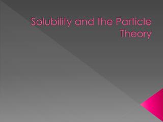 Solubility and the Particle Theory