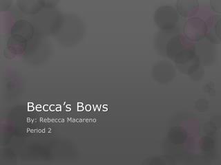 Becca’s Bows