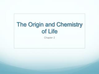The Origin and Chemistry of Life