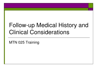 Follow-up Medical History and Clinical Considerations