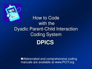 How to Code with the Dyadic Parent-Child Interaction Coding System