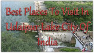 Best Places To Visit In Udaipur Lake City Of India