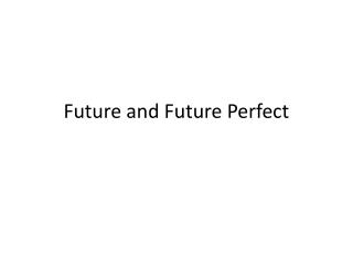 Future and Future Perfect