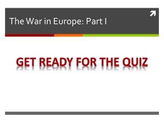 The War in Europe: Part I