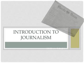 PPT - Introduction To Journalism PowerPoint Presentation - ID:2819202