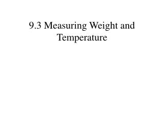 9.3 Measuring Weight and Temperature