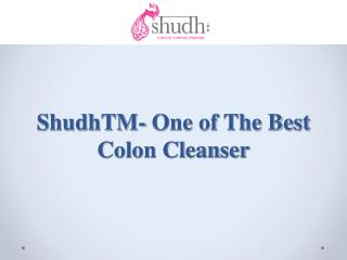 ShudhTM- One of The Best Colon Cleanser