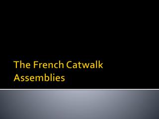 The French Catwalk Assemblies
