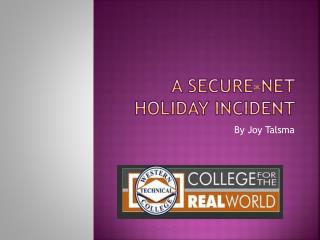 A Secure-Net Holiday incident