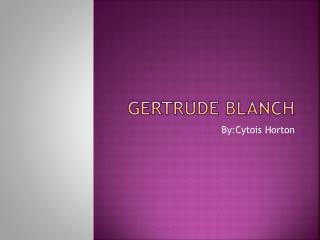 Gertrude blanch