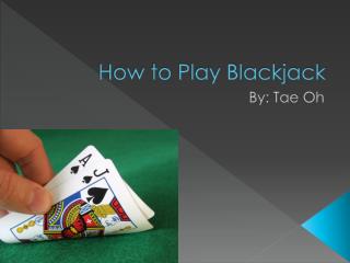 How to Play Blackjack