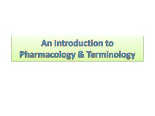 An Introduction to Pharmacology & Terminology