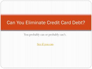Can you eliminate credit card debt?