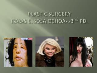Plastic surgery Isaias E. Sosa Ochoa-.-3 rd pd.