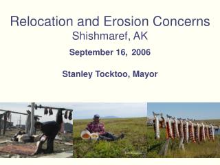 Relocation and Erosion Concerns Shishmaref, AK September 16, 2006 Stanley Tocktoo, Mayor