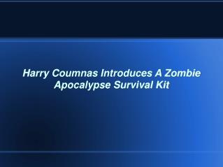 Harry Coumnas Introduces A Zombie Apocalypse Survival Kit