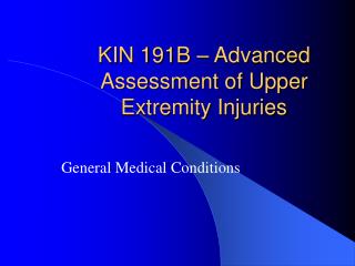 KIN 191B Advanced Assessment of Upper Extremity Injuries