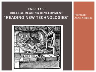 ENGL 116: College Reading Development “Reading New Technologies”
