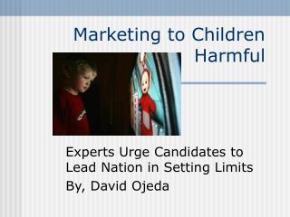 Marketing to Children Harmful