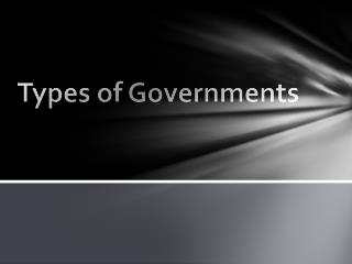 PPT - There are many different types of governments around our world ...