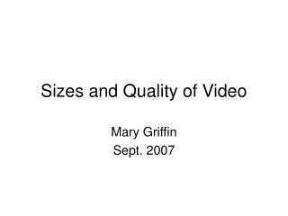 Sizes and Quality of Video