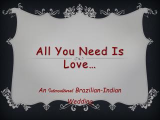 All You Need Is Love…