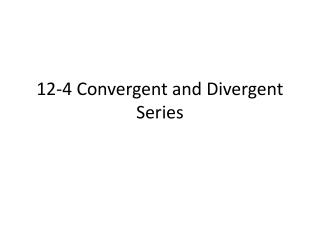 12-4 Convergent and Divergent Series