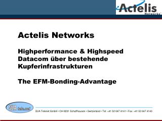 Actelis Networks Highperformance & Highspeed Datacom über bestehende Kupferinfrastrukturen The EFM-Bonding-Advantage