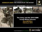 The Army and the 2010 QDR Foreign Military Attach s Army QDR Office February 2, 2010