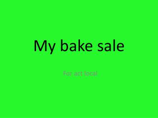 My bake sale