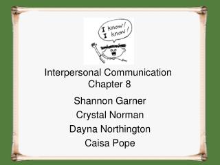 Interpersonal Communication Chapter 8