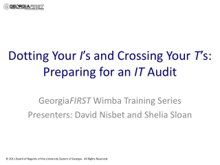 Dotting Your I ’s and Crossing Your T ’s: Preparing for an IT Audit