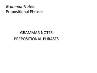 Grammar Notes- Prepositional Phrases