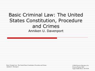 Basic Criminal Law: The United States Constitution, Procedure and Crimes Anniken U. Davenport