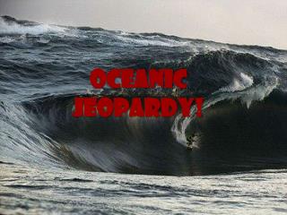Oceanic Jeopardy !