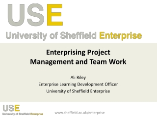 Enterprising Project Management and Team Work Ali Riley Enterprise Learning Development Officer