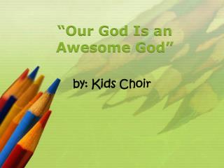 “Our God Is an Awesome God”