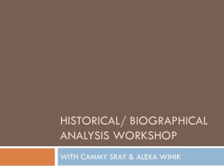 Historical/ Biographical Analysis WORKSHOP
