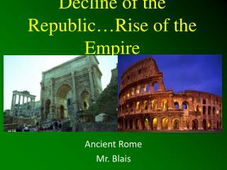 Decline of the Republic…Rise of the Empire