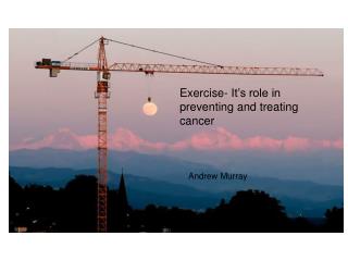 Exercise- It’s role in preventing and treating cancer