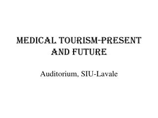 Medical Tourism-Present and Future Auditorium, SIU- Lavale