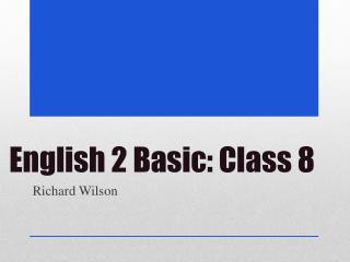 English 2 Basic: Class 8