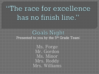 “The race for excellence has no finish line.” Goals Night